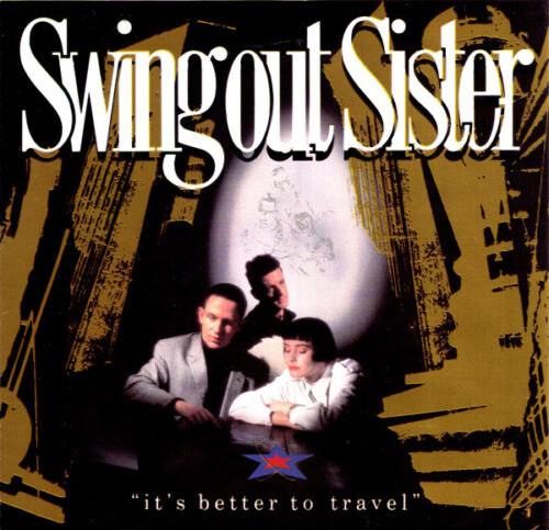 Swing Out Sister – It's Better To Travel Swing Out Sister – It's Better To Travel (Bonus Tracks)