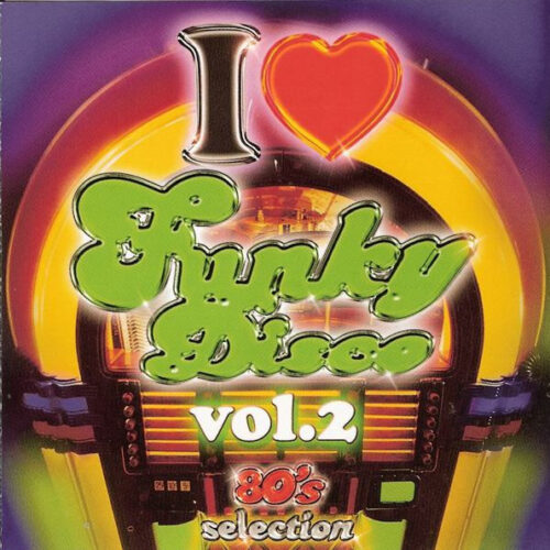 I Love Funky Disco Vol. 2 (80's Selection)(Extended Versions)