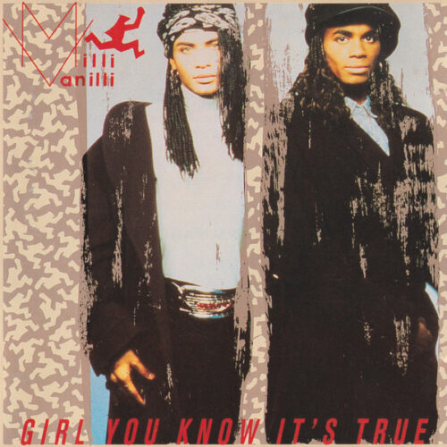 Milli Vanilli – Girl You Know It's True