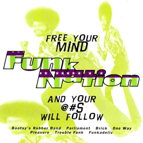 Funk Nation [Free Your Mind And Your @#$ Will Follow]