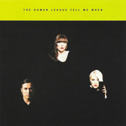 The Human League – Tell Me When