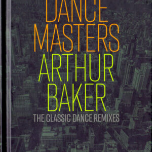 Arthur Baker – Dance Masters: Arthur Baker (The Classic Dance Remixes)